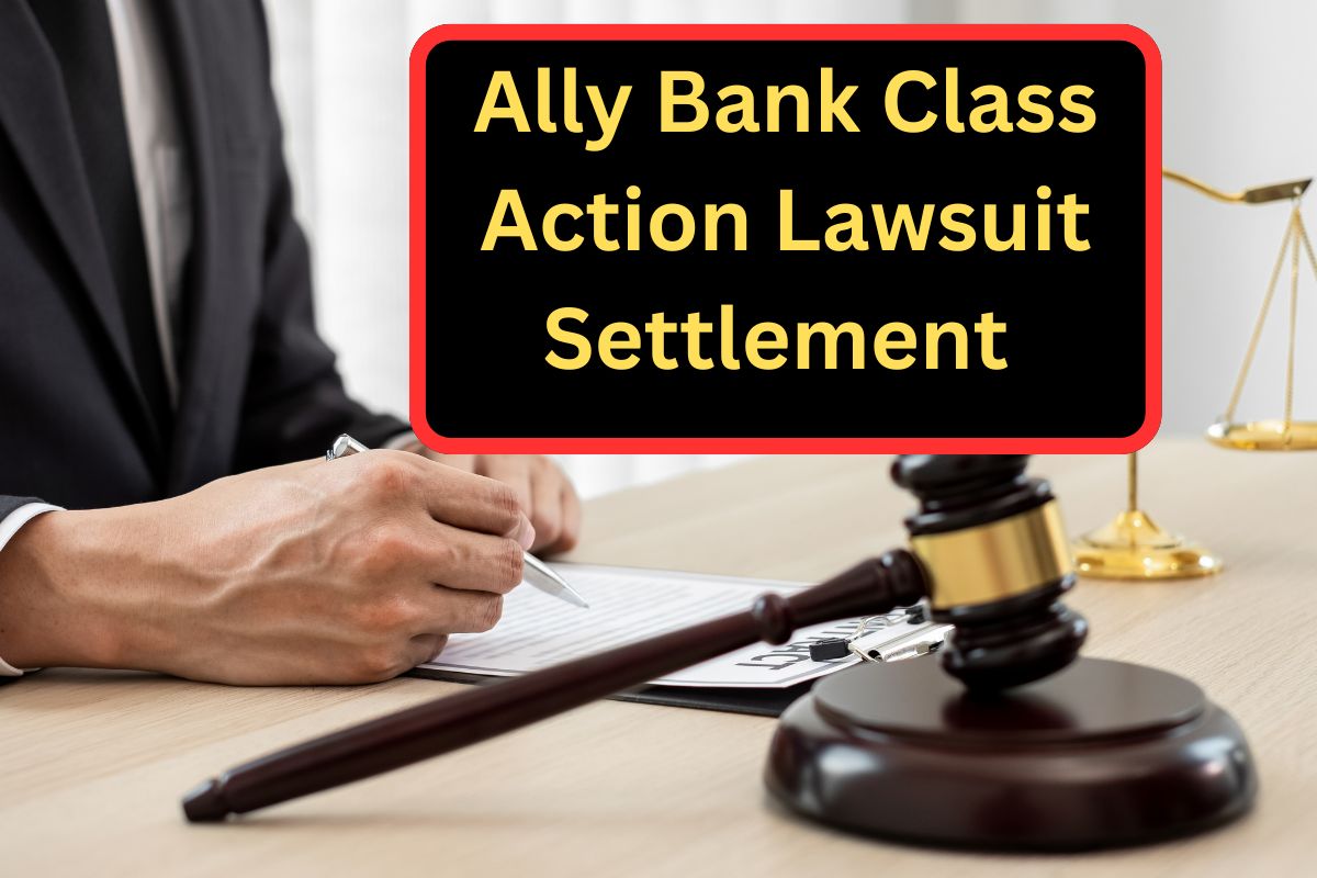 Ally Bank Class Action Lawsuit Settlement 2024: How to Claim & Check Eligibility, Payment Amount