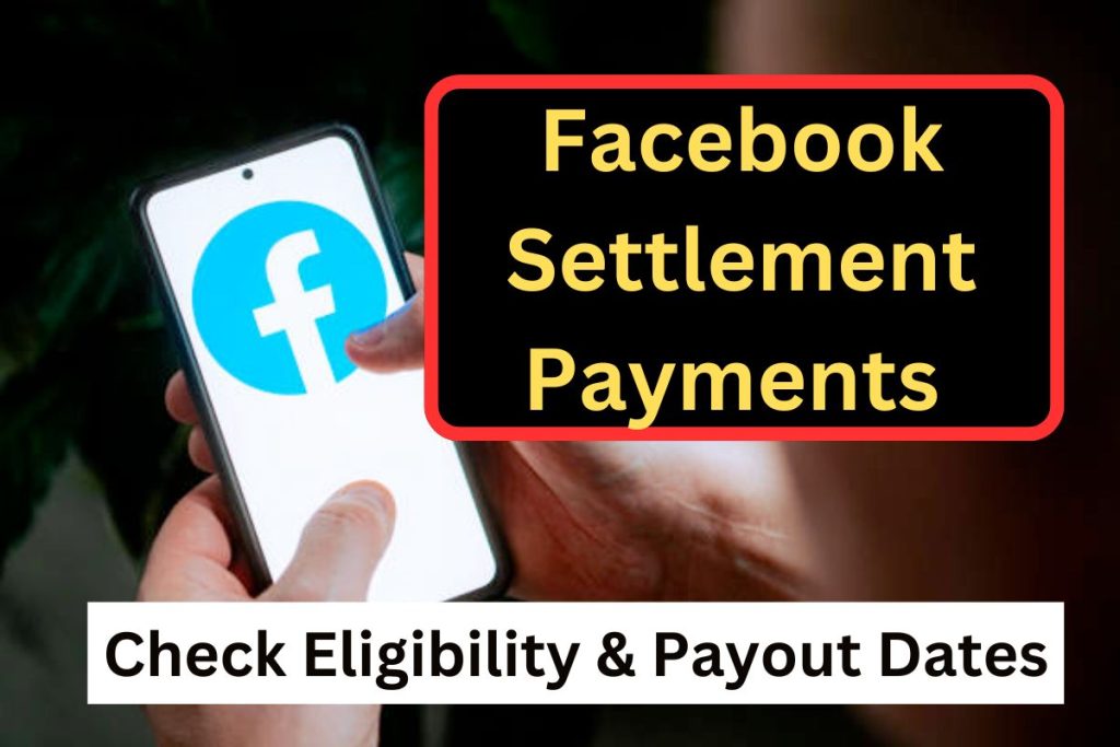 Facebook Settlement Payments Claim 2024 - Check Eligibility & Payout Dates