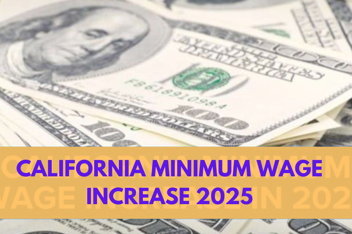 California Minimum Wage Increase 2025- Check Eligibility, Expected Increase Amount & Schedule